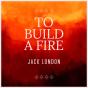 To Build A Fire - Preview