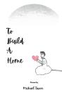 To Build A Home - Preview