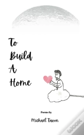 To Build A Home