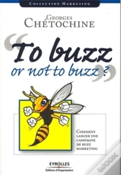 Capa do artigo To Buzz Or Not To Buzz ? Comment Lancer Une Campagne De Buzz Marketing