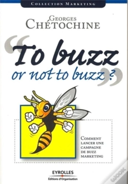 Capa do artigo To Buzz Or Not To Buzz ? Comment Lancer Une Campagne De Buzz Marketing