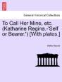 To Call Her Mine, Etc.  Katharine Regina - Preview
