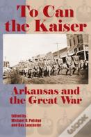To Can The Kaiser