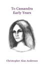 To Cassandra--Early Years - Preview