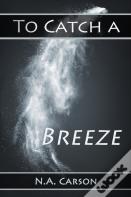 To Catch A Breeze