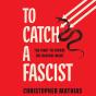 To Catch A Fascist - Preview