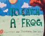 To Catch A Frog - Preview