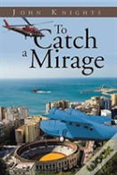 To Catch A Mirage