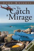 To Catch A Mirage