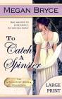 To Catch A Spinster - Large Print - Preview