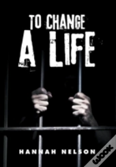 To Change A Life
