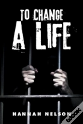 To Change A Life