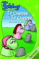 To Cheese Or Not To Cheese