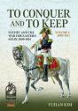 To Conquer And To Keep - Suchet And The War For Eastern Spain, 1809-1814 - Preview
