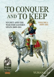 Capa do artigo To Conquer And To Keep - Suchet And The War For Eastern Spain, 1809-1814