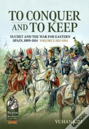 Capa do artigo To Conquer And To Keep - Suchet And The War For Eastern Spain, 1809-1814