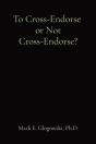 To Cross-Endorse Or Not Cross-Endorse? - Preview