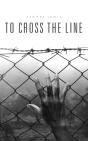 To Cross The Line - Preview