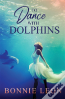 To Dance With Dolphins