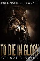 To Die In Glory