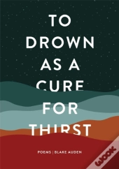 To Drown As A Cure For Thirst