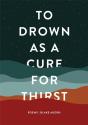 To Drown As A Cure For Thirst - Preview