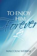 To Enjoy Him Forever
