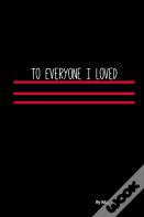 To Everyone I Loved