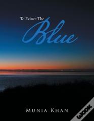 To Evince The Blue