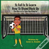 To Fall Is To Learn How To Stand Back Up