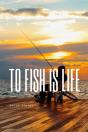 To Fish Is Life - Preview