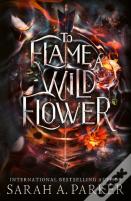 To Flame A Wild Flower
