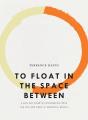 To Float In The Space Between - Preview