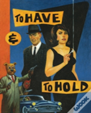 To Have And To Hold