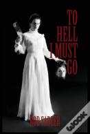 To Hell I Must Go