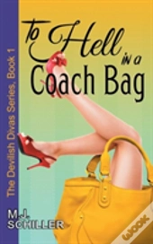 To Hell In A Coach Bag (The Devilish Divas Series, Book 1)