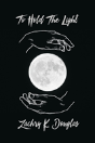To Hold The Light - Preview