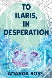 To Ilaris, In Desperation