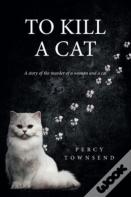 To Kill A Cat