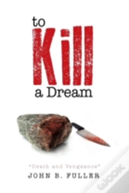 To Kill A Dream: Death And Vengeance