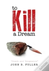 To Kill A Dream: Death And Vengeance