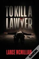 To Kill A Lawyer