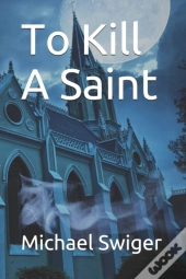 To Kill A Saint