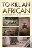 To Kill An African