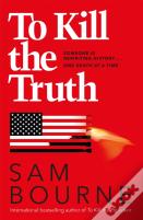 To Kill The Truth