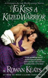 To Kiss A Kilted Warrior