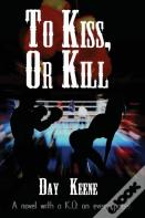 To Kiss, Or Kill