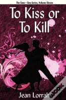 To Kiss Or To Kill