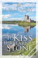 To Kiss The Blarney Stone