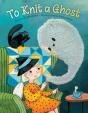 To Knit A Ghost - Preview